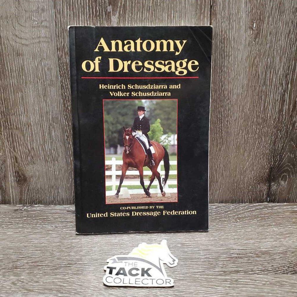 Anatomy of Dressage by H, Schusdziarra *gc, bent & ripped corners, rubs, scratches, folded pages