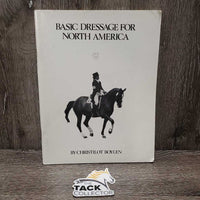 Basic Dressage for North America by Christilot Boylen *gc, rubs, stains, bent edges & corners
