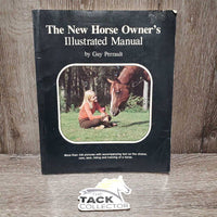 The New Horse Owner's Illustrated Manual by Guy Perrault *gc, bent corners, scratches, sticker residue
