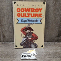 Cowboy Culture: A Saga of Five Centuries by David Dary *gc, faded edge, inscribed, mnr bent corners & dirt/stains
