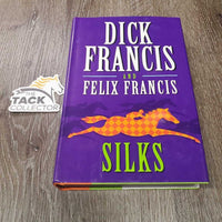 Silks by Dick Francis & Felix Francis *vgc, edge rubs & curls, rubs, scratches
