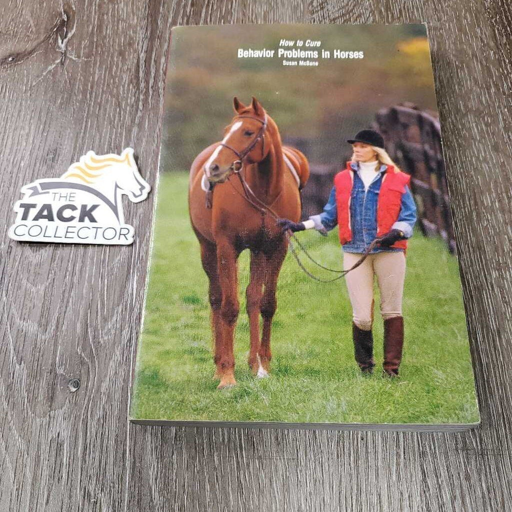 How to Cure Behavior Problems in Horses by Susan McBane *gc, rubs, scrapes, corner rubs