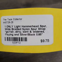 1 ONLY Light Hammerhead Spur, Wide Braided Nylon Spur Strap *gc/fair, dirty, bent & widened, fraying end
