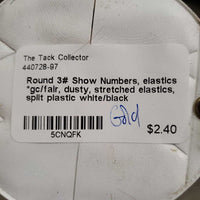 Round 3# Show Numbers, elastics *gc/fair, dusty, stretched elastics, split plastic
