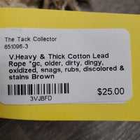 V.Heavy & Thick Cotton Lead Rope *gc, older, dirty, dingy, oxidized, snags, rubs, discolored & stains
