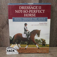 Dressage for the Not so Perfect Horse *gc, rubs, mnr edge scrapes & curls
