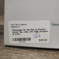 Dressage for the Not so Perfect Horse *gc, rubs, mnr edge scrapes & curls
