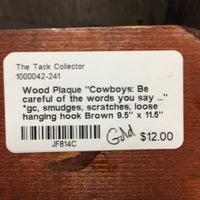 Wood Plaque "Cowboys: Be careful of the words you say ..." *gc, smudges, scratches, loose hanging hook
