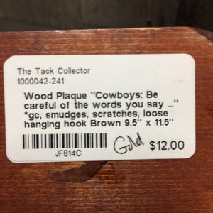 Wood Plaque "Cowboys: Be careful of the words you say ..." *gc, smudges, scratches, loose hanging hook