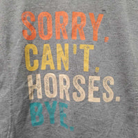 LS Light Soft Sweatshirt "Sorry, Can't, Horses. Bye." *vgc, mnr rubs & pills
