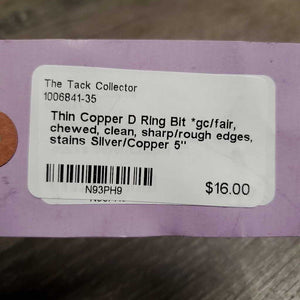 Thin Copper D Ring Bit *gc/fair, chewed, clean, sharp/rough edges, stains