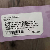 Padded Leather Bridle, v.Thick Braided Reins *NO Noseband, gc, rubs, residue, v.stiff hooks, loose keepers, edge scrapes, dents