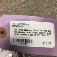 VINTAGE Narrow Small D Ring Bit *gc, chews, scratches, stains, gunk, joints: loose, 1 pulled
