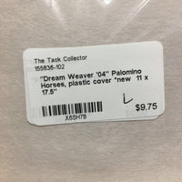 "Dream Weaver '04" Palomino Horses, plastic cover *new
