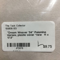 "Dream Weaver '04" Palomino Horses, plastic cover *new

