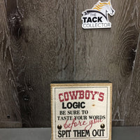 Wood Block Sign "Cowboy's Logic" *gc, loose thread, dusty, missing nail, hole/rust spot

