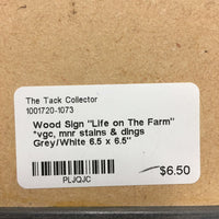Wood Sign "Life on The Farm" *vgc, mnr stains & dings