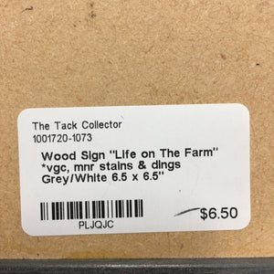 Wood Sign "Life on The Farm" *vgc, mnr stains & dings