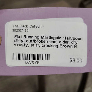 Flat Running Martingale *fair/poor, dirty, cut/broken end, older, dry, v.rusty, stiff, cracking