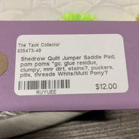 Quilt Jumper Saddle Pad, pom poms *gc, glue residue, clumpy, mnr dirt, stains?, puckers, pills, threads