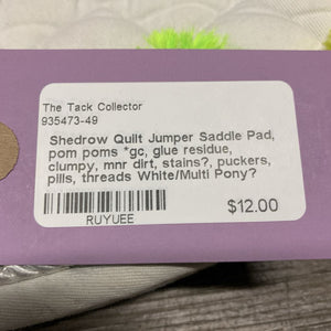 Quilt Jumper Saddle Pad, pom poms *gc, glue residue, clumpy, mnr dirt, stains?, puckers, pills, threads