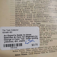 An Expert's Guide to Horse Selection & Care for Beginners by George H Conn *fair, loose binding, yellowed, dirt, stains