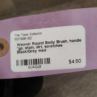 Round Body Brush, handle *gc, stain, dirt, scratches
