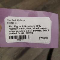 Flat Figure 8 Noseband Only *gc/fair, clean, rubs, sliced keeper, edge scrapes, older, trimmed, thin & peeled fleece