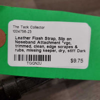 Leather Flash Strap, Slip on Noseband Attachment *vgc, trimmed, clean, edge scrapes & rubs, missing keeper, dry, stiff
