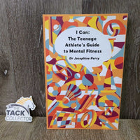 I Can: The Teenage Athlete's Guide to Mental Fitness by Dr Josephine Perry *vgc, mnr curled edges
