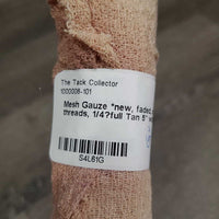 Mesh Gauze *new, faded, older, threads, 1/4?full
