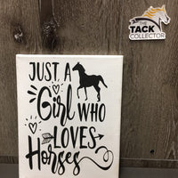 "Just a Girl Who Loves Horses" Canvas *mnr rubs, stains, gc
