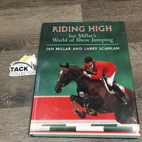 Riding High Ian Millar's World of Show Jumping by Ian Millar and Larry Scanlan *gc, rubs, inscribed
