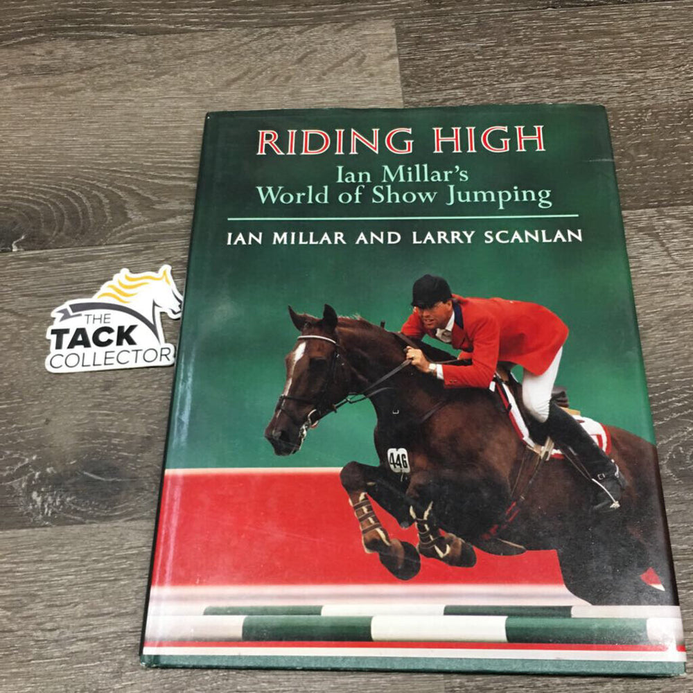Riding High Ian Millar's World of Show Jumping by Ian Millar and Larry Scanlan *gc, rubs, inscribed