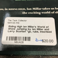 Riding High Ian Millar's World of Show Jumping by Ian Millar and Larry Scanlan *gc, rubs, inscribed