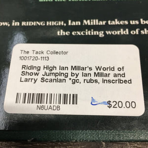 Riding High Ian Millar's World of Show Jumping by Ian Millar and Larry Scanlan *gc, rubs, inscribed
