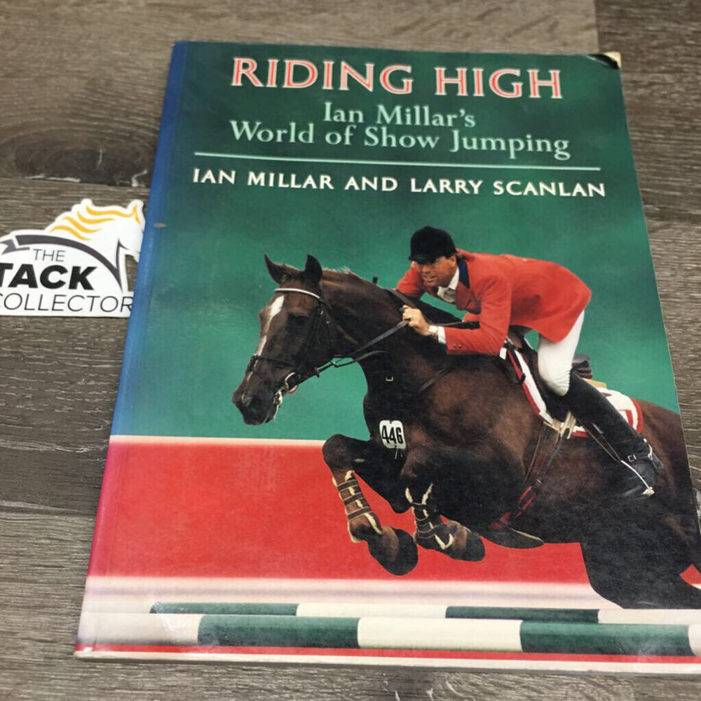 Riding High Ian Millar's World of Show Jumping by Ian Millar and Larry Scanlan *gc, rubs, stains, faded, bent corners & edges, dirt
