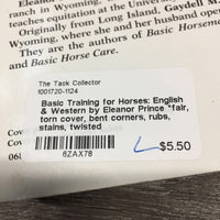 Basic Training for Horses: English & Western by Eleanor Prince *fair, torn cover, bent corners, rubs, stains, twisted
