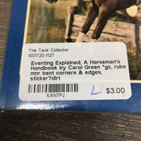 Eventing Explained; A Horseman's Handbook by Carol Green *gc, rubs, mnr bent corners & edges, sticker?dirt