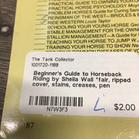 Beginner's Guide to Horseback Riding by Sheila Wall *fair, ripped cover, stains, creases, pen
