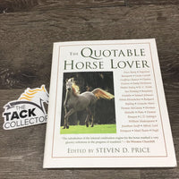 The Quotable Horse Lover edited by Steven D Price *gc, ripped out pages, mnr bent corners, sticker residue