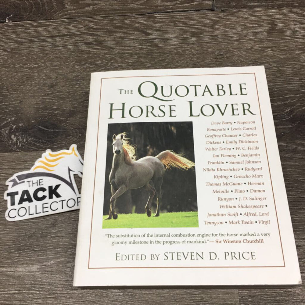 The Quotable Horse Lover edited by Steven D Price *gc, ripped out pages, mnr bent corners, sticker residue