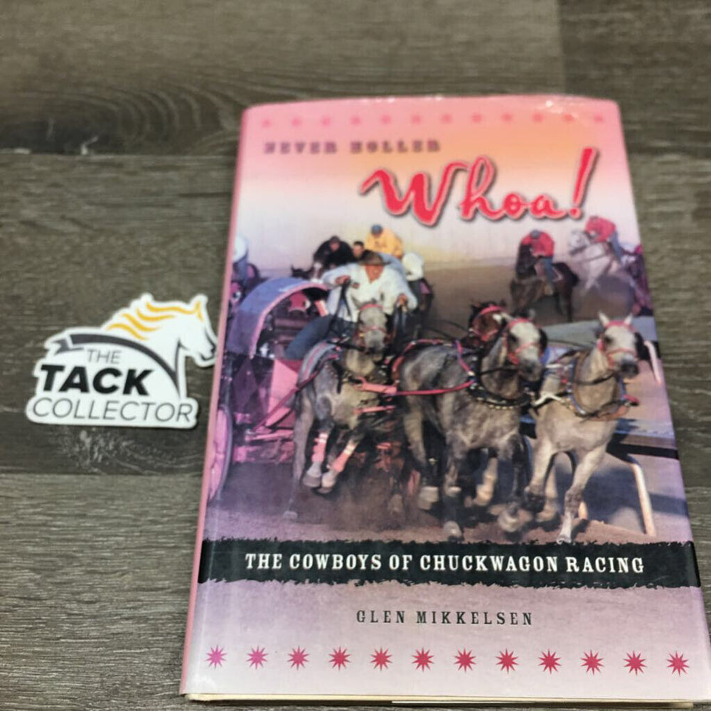 Never Holler Whoa; The Cowboys of Chuckwagon Racing by Glen Mikkelsen *gc, rubs, curled & bent cover