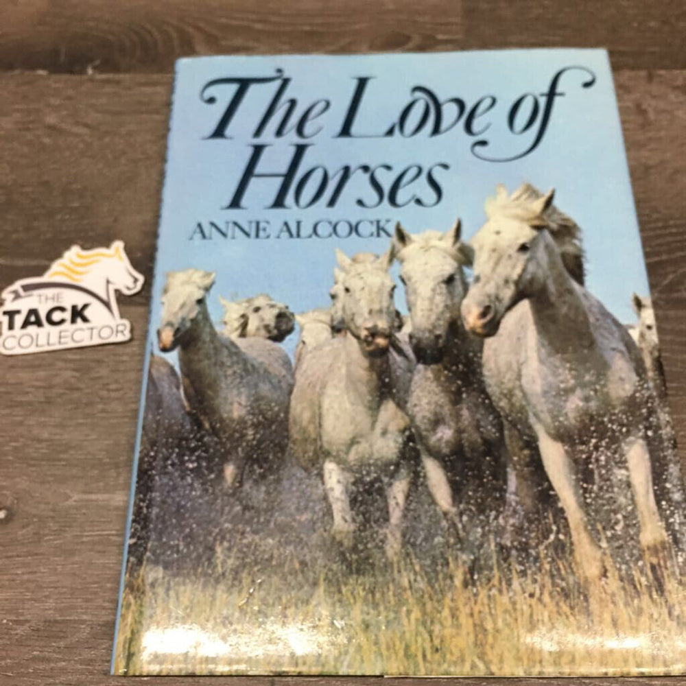 The Love of Horses by Anne Alcock *vgc, mnr bent & rubbed corners