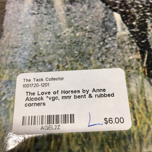 The Love of Horses by Anne Alcock *vgc, mnr bent & rubbed corners