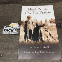 Hoof Prints on the Prairie, Growing up with Nature by Diane Maull *vgc, mnr rubs, dirt?stains, bent & curled edges
