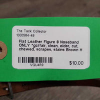 Flat Leather Figure 8 Noseband ONLY *gc/fair, clean, older, cut, chewed, scrapes, stains
