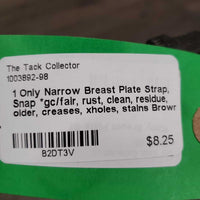 1 Only Narrow Breast Plate Strap, Snap *gc/fair, rust, clean, residue, older, creases, xholes, stains
