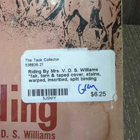 Riding By Mrs. V. D. S. Williams *fair, torn & taped cover, stains, warped, inscribed, split binding
