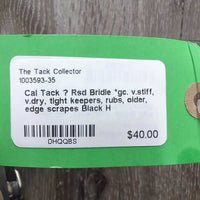 Rsd Bridle *gc. v.stiff, v.dry, tight keepers, rubs, older, edge scrapes
